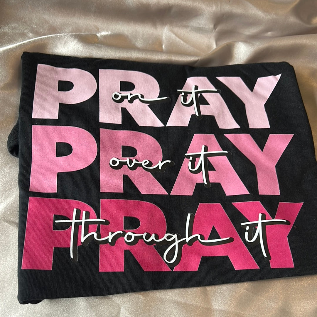 Pray On It Over It Through It - Size Small