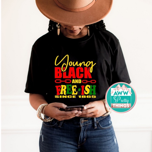 Young Black and Free-ish Shirt