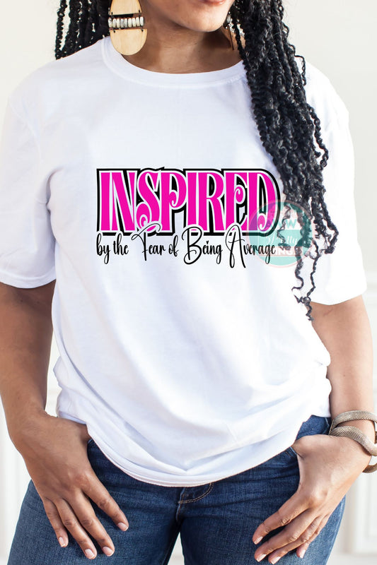 Inspired By the Fear of Being Average Shirt