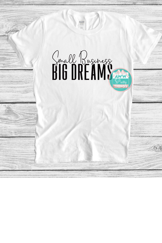 Small Business Big Dreams Shirt