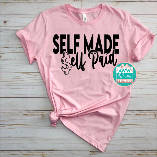 Self Made Self Paid Shirt