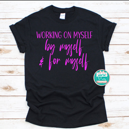 Working On Myself Shirt