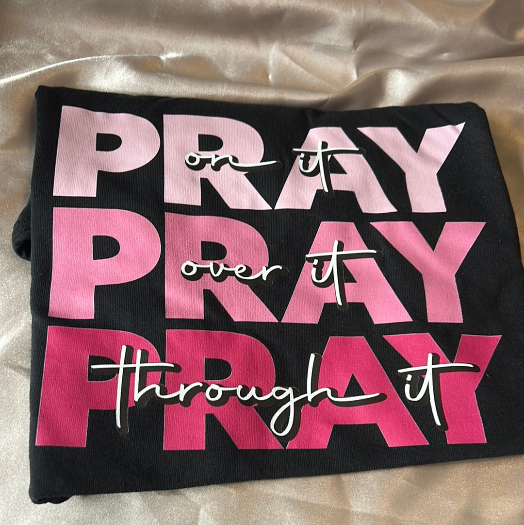 Pray On It Over It Through It  - Size Small