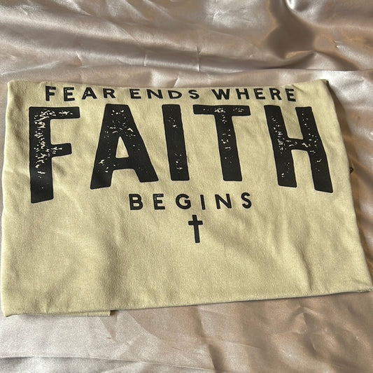 Fear Ends Where Faith Begins- Size Large