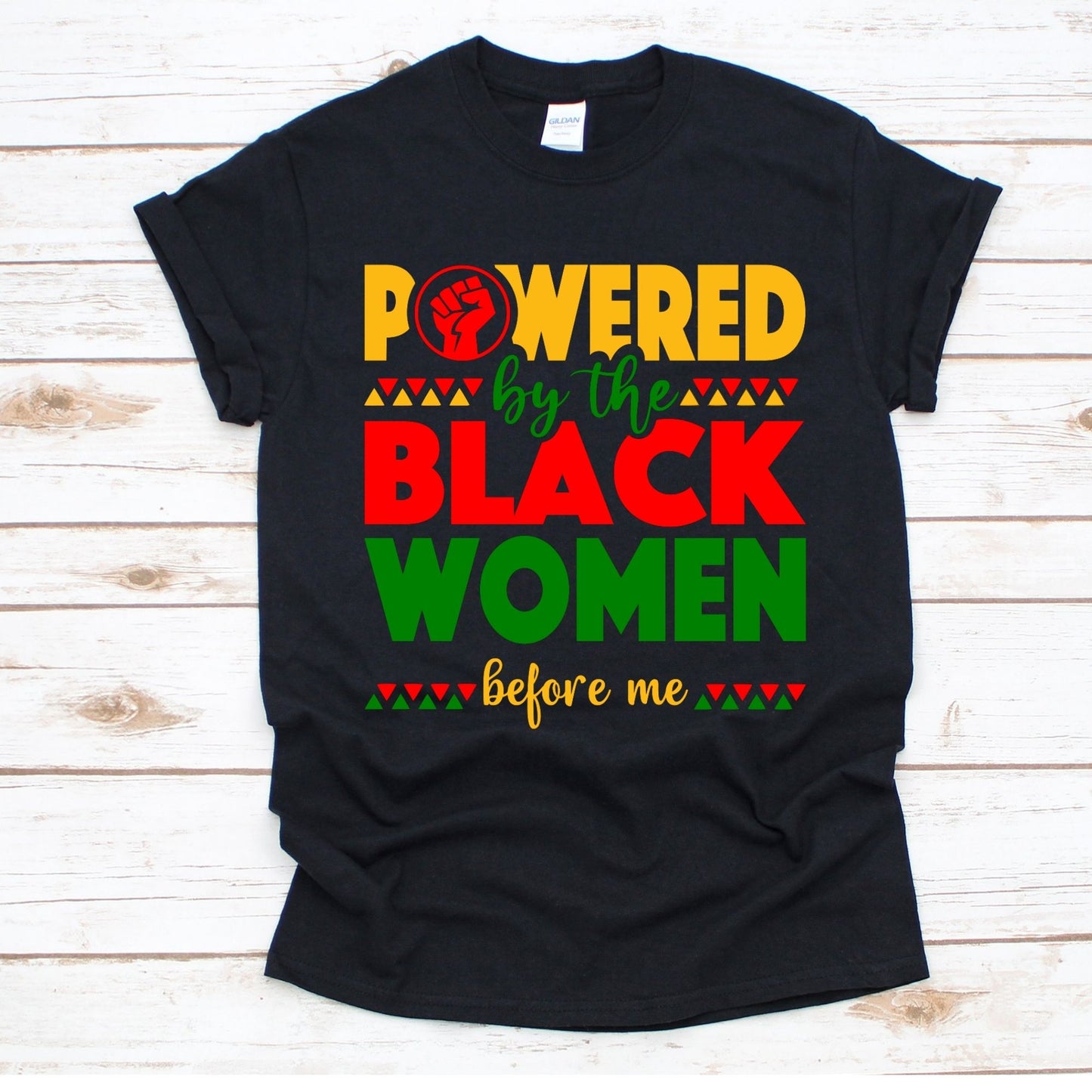 Powered By The Black Women Before Me Shirt
