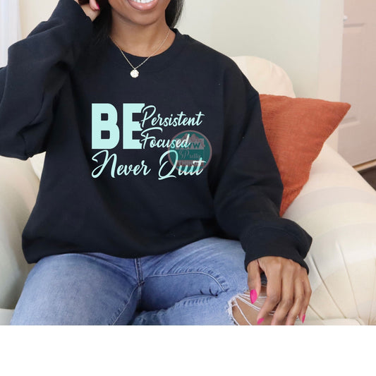 Be Persistent and Focused Shirt