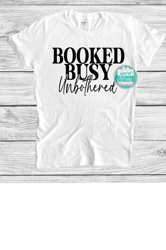 Booked Busy Unbothered Shirt
