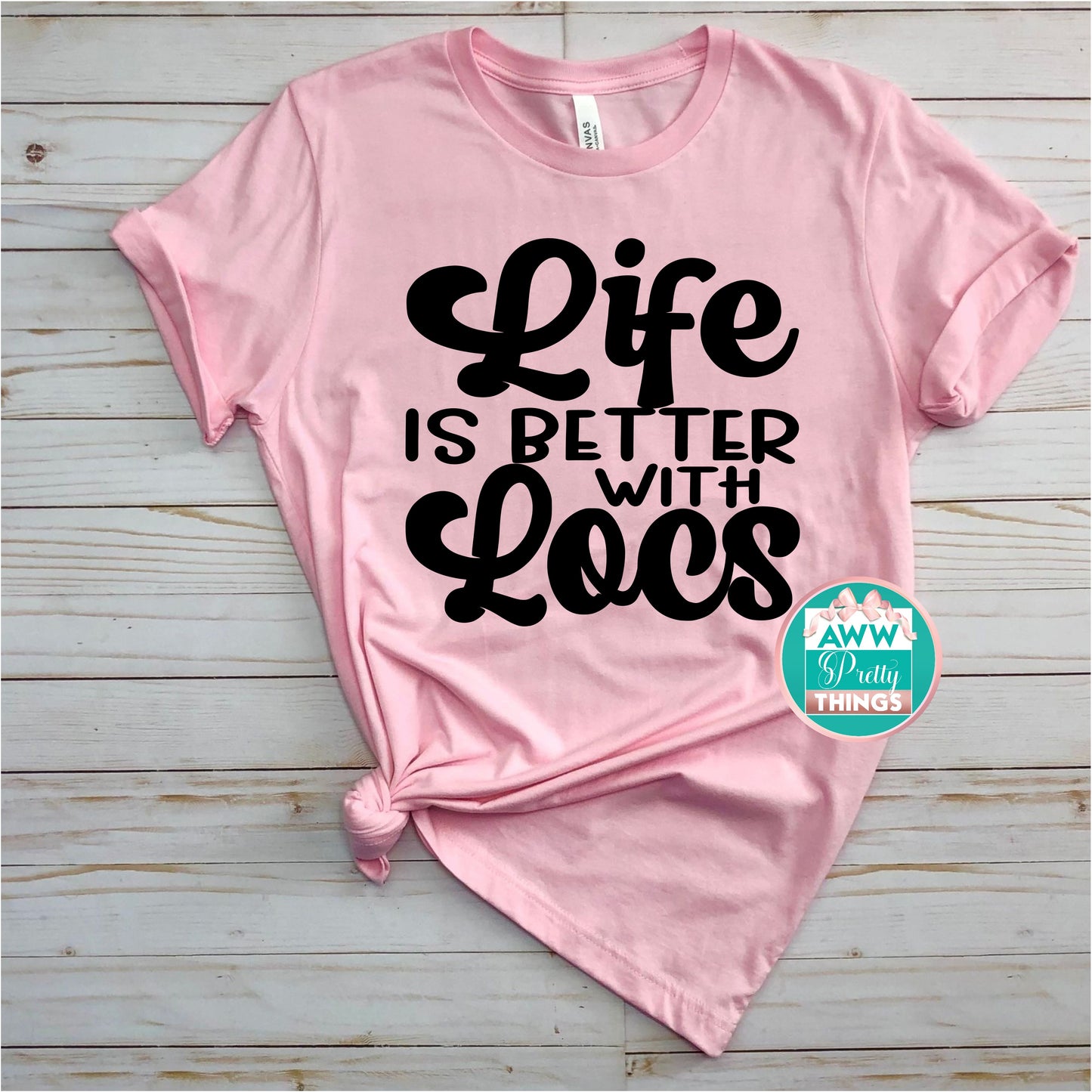 Life Is Better With Locs Shirt