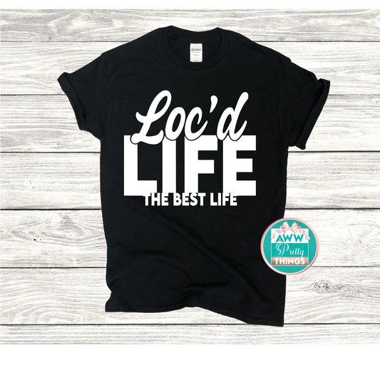 Loc'd Life Shirt