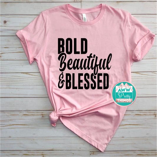 Bold Beautiful & Blessed  Shirt