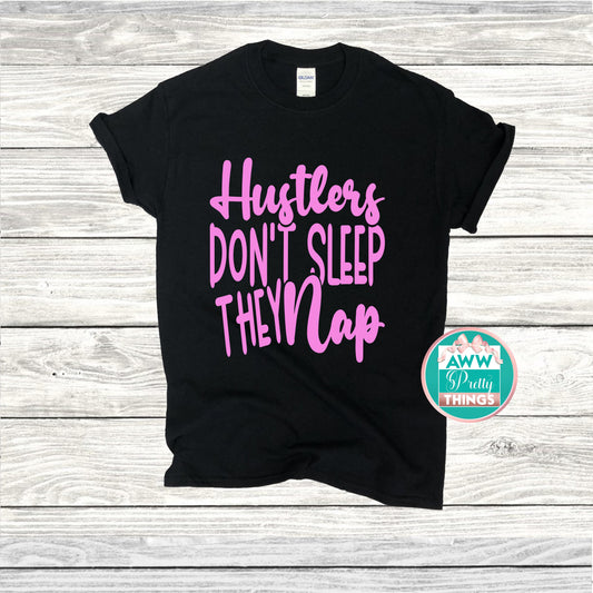 Hustlers Don't Sleep They Nap Shirt