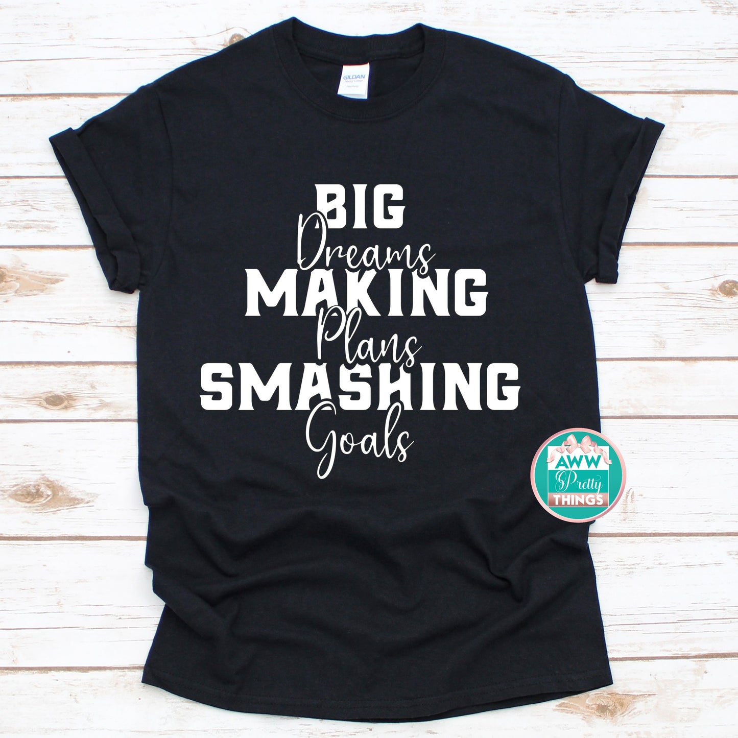 Big Dreams Making Plans Smashing Goals Shirt