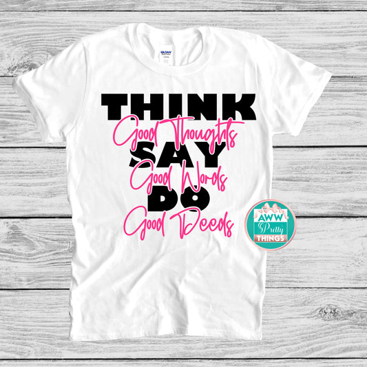Think Say Do Shirt