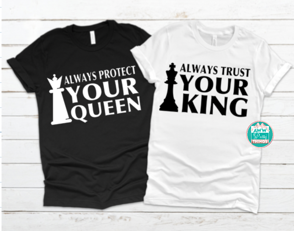 Always Protect Your Queen Always  Trust Your King Couples Shirts