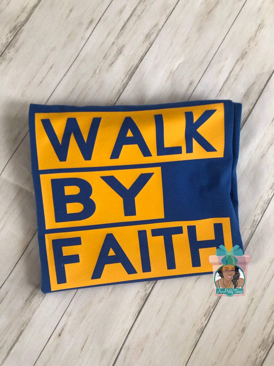 Walk By Faith Shirt