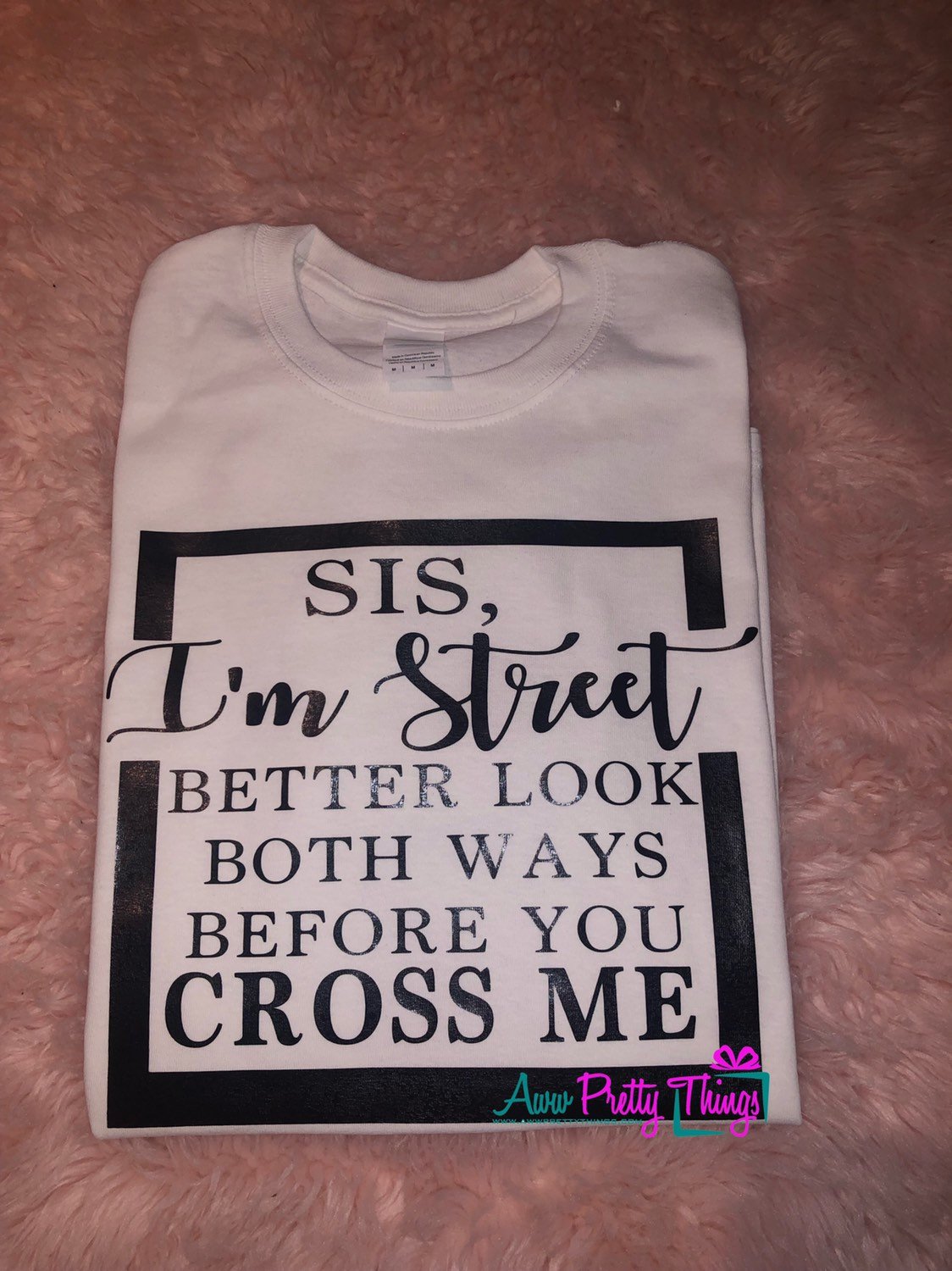 Sis I'm Street Shirt