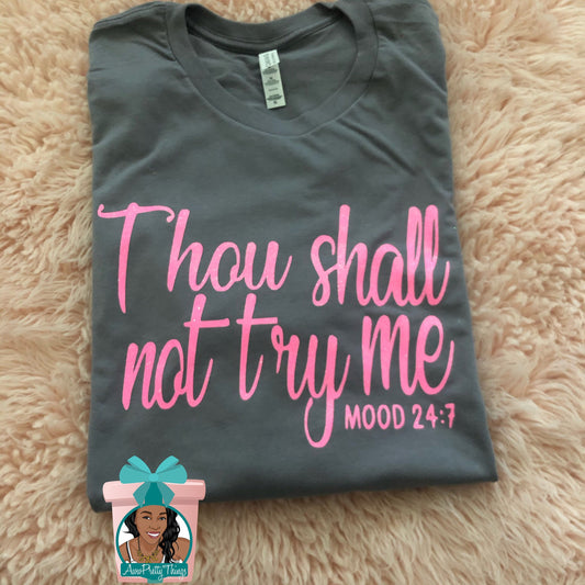 Thou Shall Not Try Me Mood 24:7 Shirt