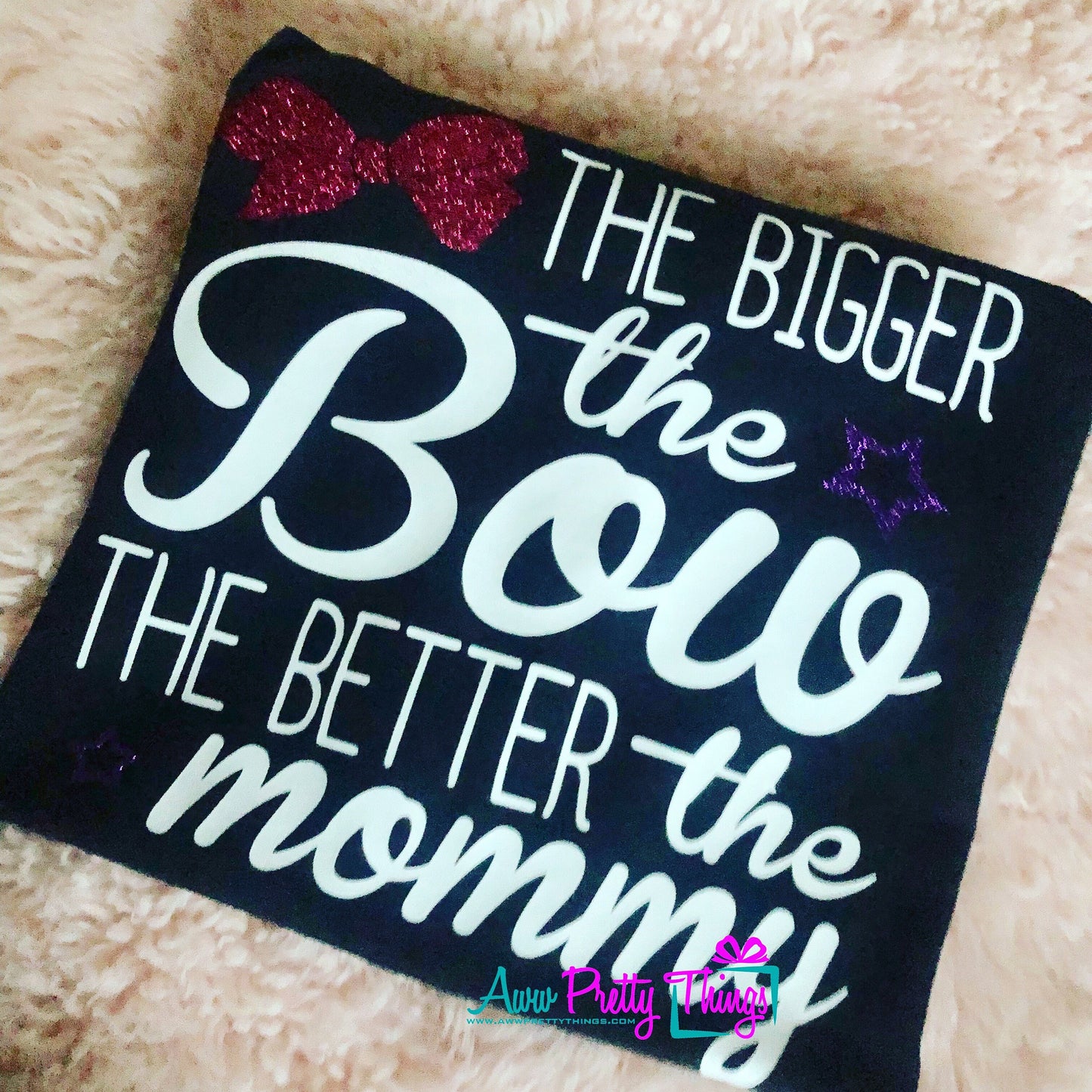 The Bigger The Bow The Better The Mommy Shirt
