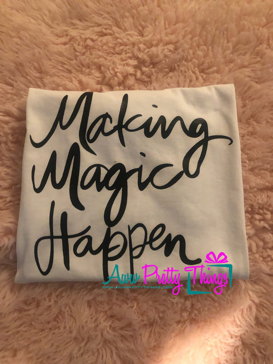 Making Magic Happen Shirt